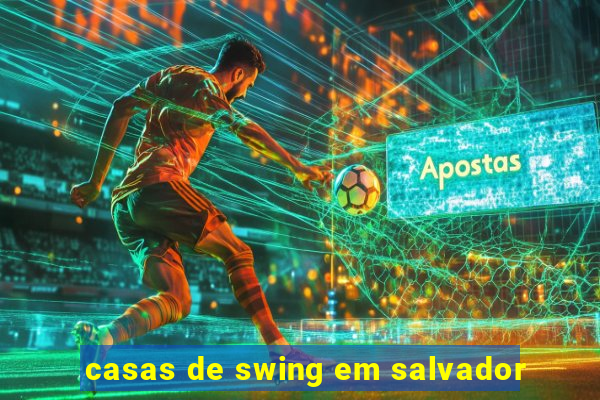 casas de swing em salvador